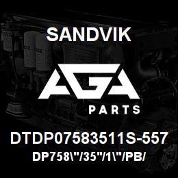 DTDP07583511S-557 Sandvik DP758"/35'/1"/PB/6B/ST52/D55SP | AGA Parts