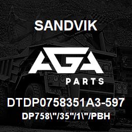 DTDP0758351A3-597 Sandvik DP758"/35'/1"/PBHF/514B/4130/SKS | AGA Parts
