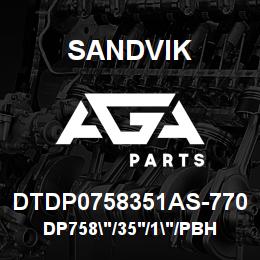 DTDP0758351AS-770 Sandvik DP758"/35'/1"/PBHF/514B/ST52/DML | AGA Parts