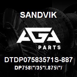 DTDP07583571S-887 Sandvik DP758"/35'/.875"/PB/412B/ST52/DML | AGA Parts
