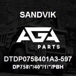 DTDP0758401A3-597 Sandvik DP758"/40'/1"/PBHF/514B/4130/SKS | AGA Parts