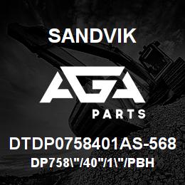 DTDP0758401AS-568 Sandvik DP758"/40'/1"/PBHF/514B/ST52/DMM2 | AGA Parts