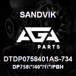 DTDP0758401AS-734 Sandvik DP758"/40'/1"/PBHF/514B/ST52/1190 | AGA Parts
