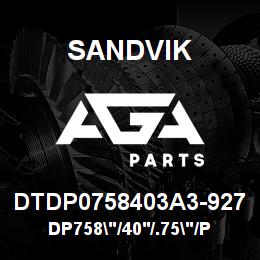 DTDP0758403A3-927 Sandvik DP758"/40'/.75"/PBHF/514B/4130/PV2 | AGA Parts