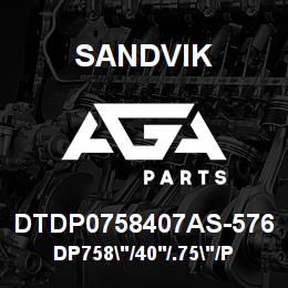 DTDP0758407AS-576 Sandvik DP758"/40'/.75"/PBHF/514B/ST52/PV2 | AGA Parts