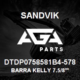 DTDP0758581B4-578 Sandvik BARRA KELLY 7.5/8''X58'6"X1"X | AGA Parts