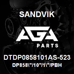 DTDP0858101AS-523 Sandvik DP858"/10'/1"/PBHF/6B/ST52/PV271 | AGA Parts
