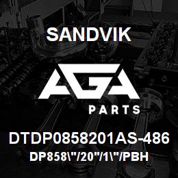 DTDP0858201AS-486 Sandvik DP858"/20'/1"/PBHF/6B/ST52/DMM3/PV | AGA Parts