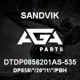 DTDP0858201AS-535 Sandvik DP858"/20'/1"/PBHF/6B/ST52/B45R/60 | AGA Parts