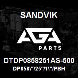 DTDP0858251AS-500 Sandvik DP858"/25'/1"/PBHF/6B/ST52/SKS | AGA Parts