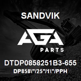 DTDP0858251B3-655 Sandvik DP858"/25'/1"/PPHF/6B/4130/PV271 | AGA Parts