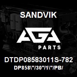 DTDP08583011S-782 Sandvik DP858"/30'/1"/PB/6B/ST52/B60R | AGA Parts