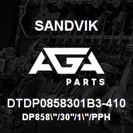 DTDP0858301B3-410 Sandvik DP858"/30'/1"/PPHF/6B/4130/D90KS | AGA Parts
