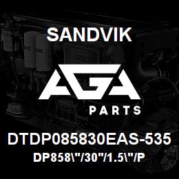 DTDP085830EAS-535 Sandvik DP858"/30'/1.5"/PBHF/6B/ST52/B49R/ | AGA Parts