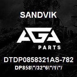 DTDP0858321AS-782 Sandvik DP858"/32'6"/1"/PBHF/6B/ST52/B60R | AGA Parts