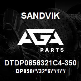 DTDP0858321C4-350 Sandvik DP858"/32'6"/1"/BBHF/6B/4140/D90KS | AGA Parts
