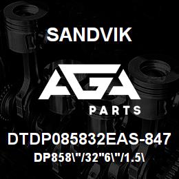 DTDP085832EAS-847 Sandvik DP858"/32'6"/1.5"/PBHF/6B/52/D90KS | AGA Parts