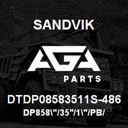 DTDP08583511S-486 Sandvik DP858"/35'/1"/PB/6B/ST52/DMM2 | AGA Parts