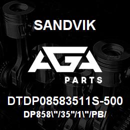 DTDP08583511S-500 Sandvik DP858"/35'/1"/PB/6B/ST52/SKS | AGA Parts