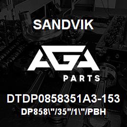 DTDP0858351A3-153 Sandvik DP858"/35'/1"/PBHF/6B/SAE4130/D75K | AGA Parts