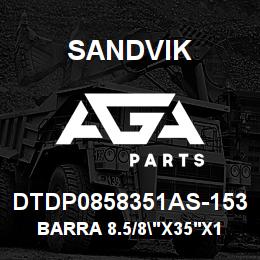 DTDP0858351AS-153 Sandvik BARRA 8.5/8"X35'X1"XST52XPINBOX | AGA Parts