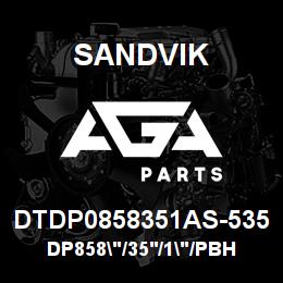 DTDP0858351AS-535 Sandvik DP858"/35'/1"/PBHF/6B/ST52/B45R/60R | AGA Parts
