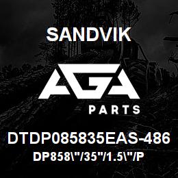 DTDP085835EAS-486 Sandvik DP858"/35'/1.5"/PBHF/6B/ST52/DMM2 | AGA Parts