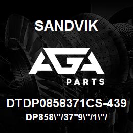 DTDP0858371CS-439 Sandvik DP858"/37'9"/1"/BBHF/6B/ST52/SKS | AGA Parts