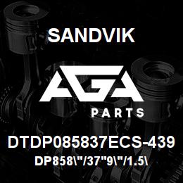 DTDP085837ECS-439 Sandvik DP858"/37'9"/1.5"/BBHF/6B/ST52/SKS | AGA Parts
