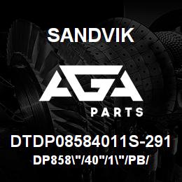 DTDP08584011S-291 Sandvik DP858"/40'/1"/PB/6B/ST52/D90KS | AGA Parts