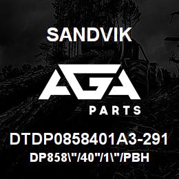 DTDP0858401A3-291 Sandvik DP858"/40'/1"/PBHF/6B/SAE4130/D90K | AGA Parts