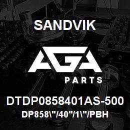 DTDP0858401AS-500 Sandvik DP858"/40'/1"/PBHF/6B/ST52/SKS | AGA Parts