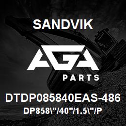 DTDP085840EAS-486 Sandvik DP858"/40'/1.5"/PBHF/6B/ST52/DMM3/ | AGA Parts