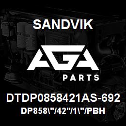 DTDP0858421AS-692 Sandvik DP858"/42'/1"/PBHF/6B/ST52/DR460 | AGA Parts