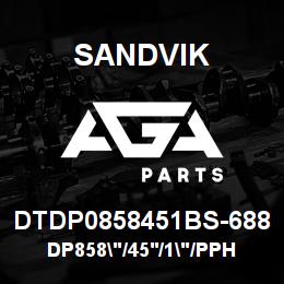 DTDP0858451BS-688 Sandvik DP858"/45'/1"/PPHF/6B/ST52/B49HR | AGA Parts