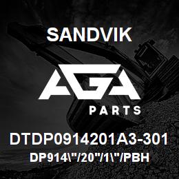 DTDP0914201A3-301 Sandvik DP914"/20'/1"/PBHF/6B/4130/B49R | AGA Parts