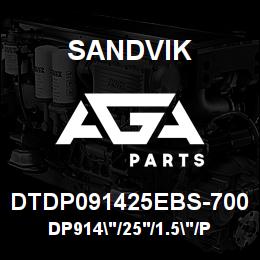 DTDP091425EBS-700 Sandvik DP914"/25'/1.5"/PPHF/6B/ST52/PV351 | AGA Parts