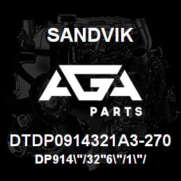 DTDP0914321A3-270 Sandvik DP914"/32'6"/1"/PBHF/6B/4130/B49R | AGA Parts