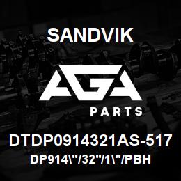 DTDP0914321AS-517 Sandvik DP914"/32'/1"/PBHF/6B/ST52/DMM2 | AGA Parts