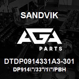 DTDP0914331A3-301 Sandvik DP914"/33'/1"/PBHF/6B/4130/B49R | AGA Parts