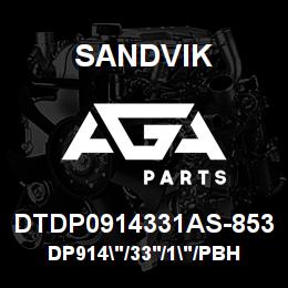 DTDP0914331AS-853 Sandvik DP914"/33'/1"/PBHF/6B/ST52/D90KS | AGA Parts