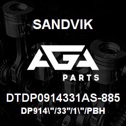 DTDP0914331AS-885 Sandvik DP914"/33'/1"/PBHF/6B/ST52/CATMD66 | AGA Parts