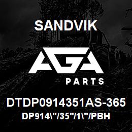 DTDP0914351AS-365 Sandvik DP914"/35'/1"/PBHF/6B/ST52/D75KS | AGA Parts