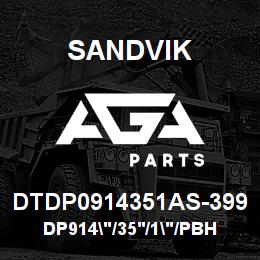 DTDP0914351AS-399 Sandvik DP914"/35'/1"/PBHF/6B/ST52/PV351 | AGA Parts