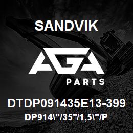 DTDP091435E13-399 Sandvik DP914"/35'/1,5"/PB/6B/4130/PV351 | AGA Parts