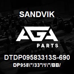 DTDP09583313S-690 Sandvik DP958"/33'/1"/BB/6B/ST52/D90KS | AGA Parts