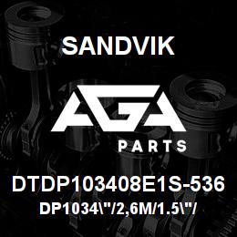 DTDP103408E1S-536 Sandvik DP1034"/2,6M/1.5"/PB/8B/52/B49R/GD | AGA Parts