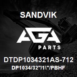 DTDP1034321AS-712 Sandvik DP1034/32'/1"/PBHF/8B/52/GD/PV351 | AGA Parts