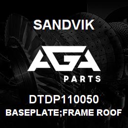 DTDP110050 Sandvik BASEPLATE;FRAME ROOF BOLTER | AGA Parts