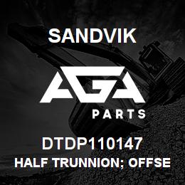 DTDP110147 Sandvik HALF TRUNNION; OFFSET TYPE 2 | AGA Parts
